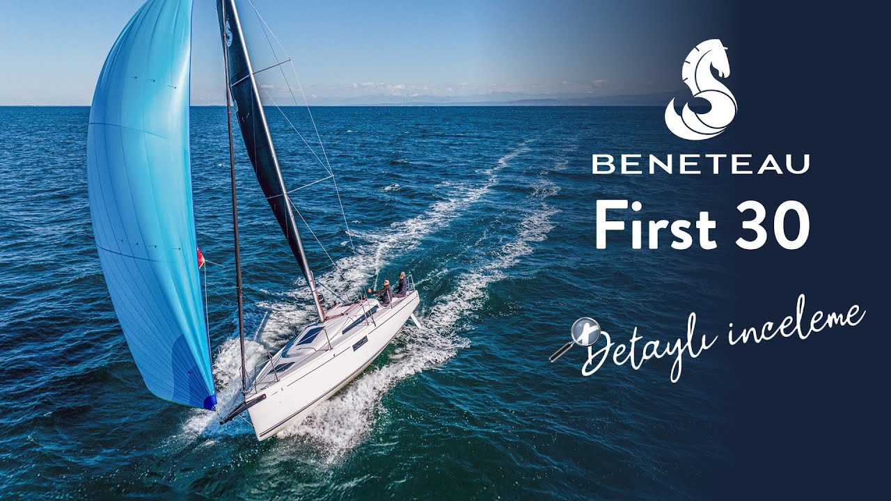 Beneteau First 30 Detaylı İnceleme