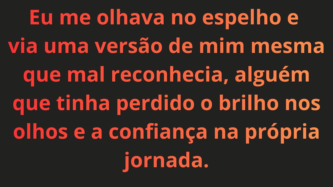 Aquela dor, que antes parecia insuportável, se tornou a matéria-prima da minha maior força.