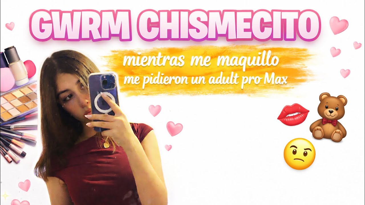 GWRM: Me pidieron un adulto pro Max 🧸💋