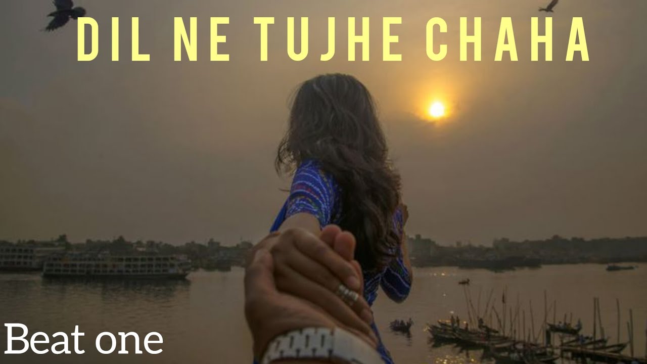 Beat One - (Dil Ne tujhe chaha) New song hindi Romantic 
