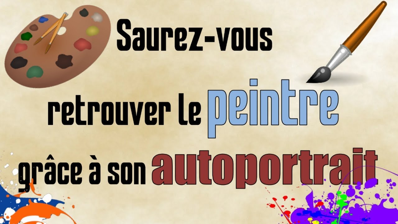 Saurez-vous reconnaître le peintre à partir de son autoportrait ?