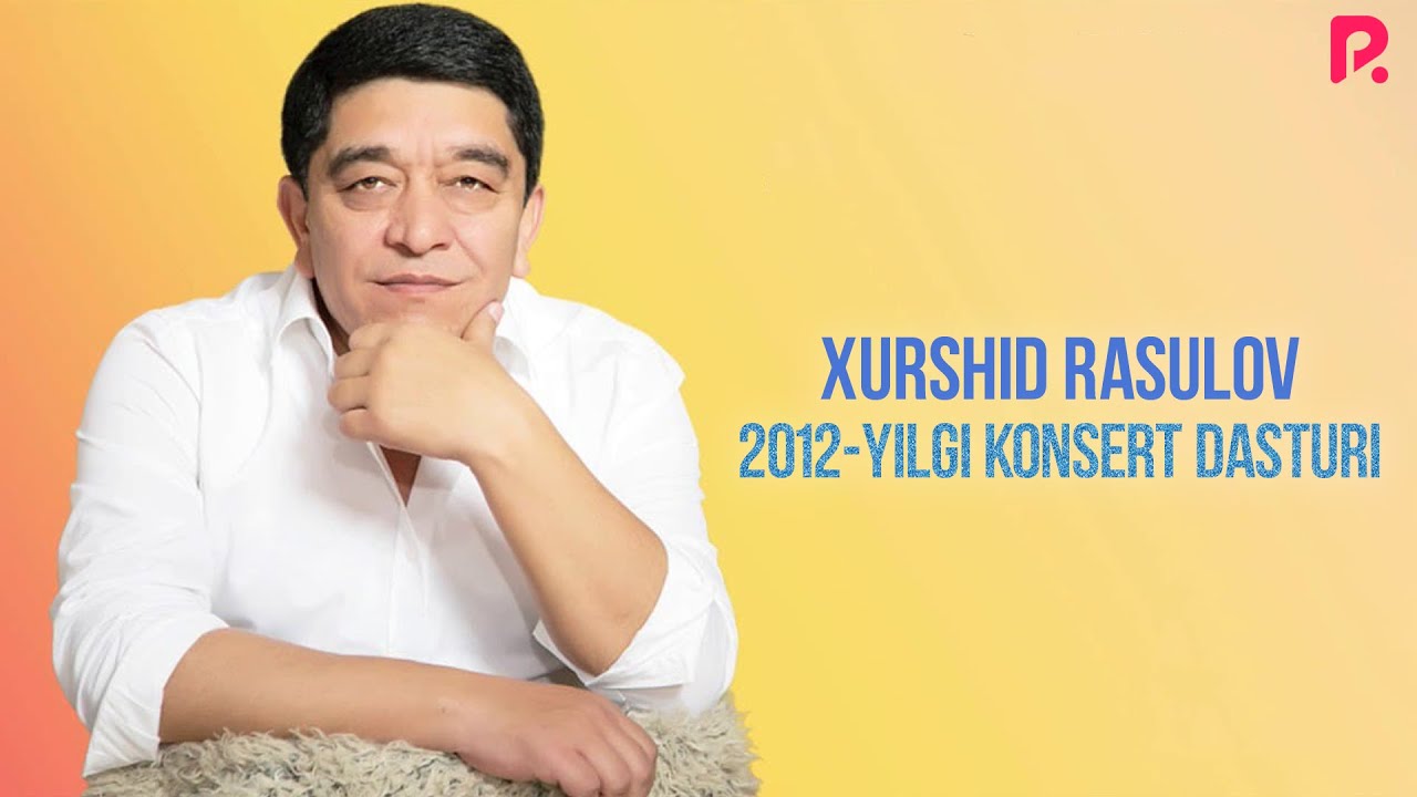Xurshid Rasulov - 2012-yilgi konsert dasturi