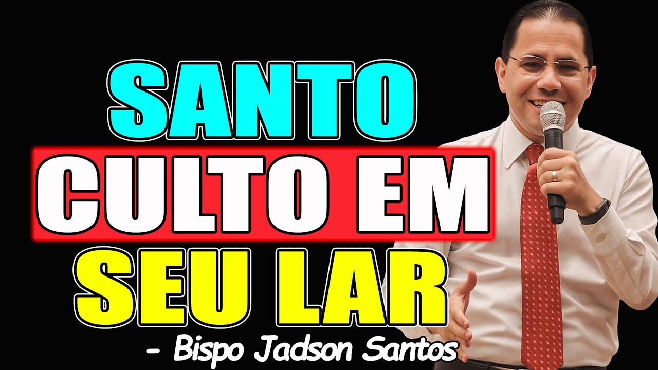 SANTO CULTO EM SEU LAR - BISPO JADSON SANTOS 2026