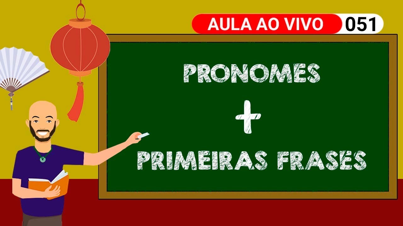 Aula 3, remake - Mandarim Live N&ordm; 051: Pronomes + Primeiras frases em chin&ecirc;s