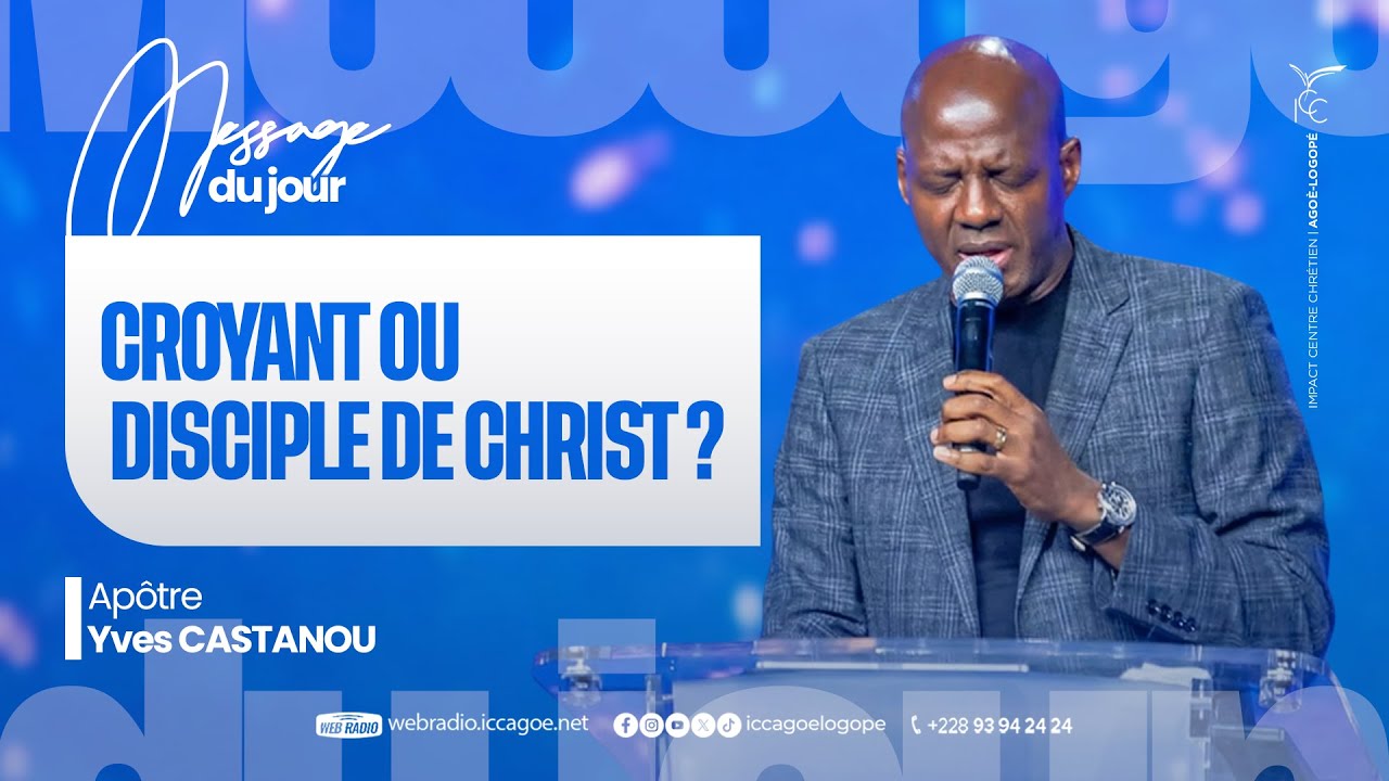 CROYANT OU DISCIPLE DE CHRIST ? - APOTRE YVES CASTANOU