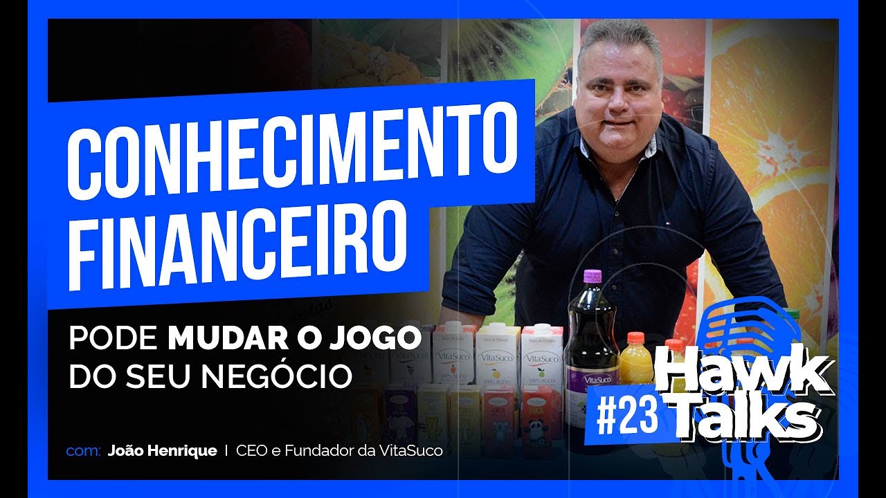 Hawk Talks #23: Conhecimento financeiro pode mudar o jogo do seu negócio