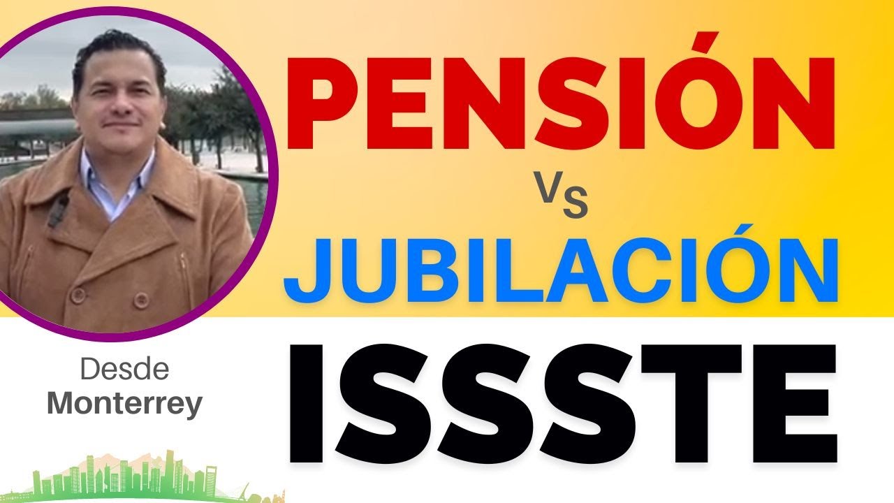 Pensión ISSSTE vs Jubilación ISSSTE: Todo lo que necesitas saber