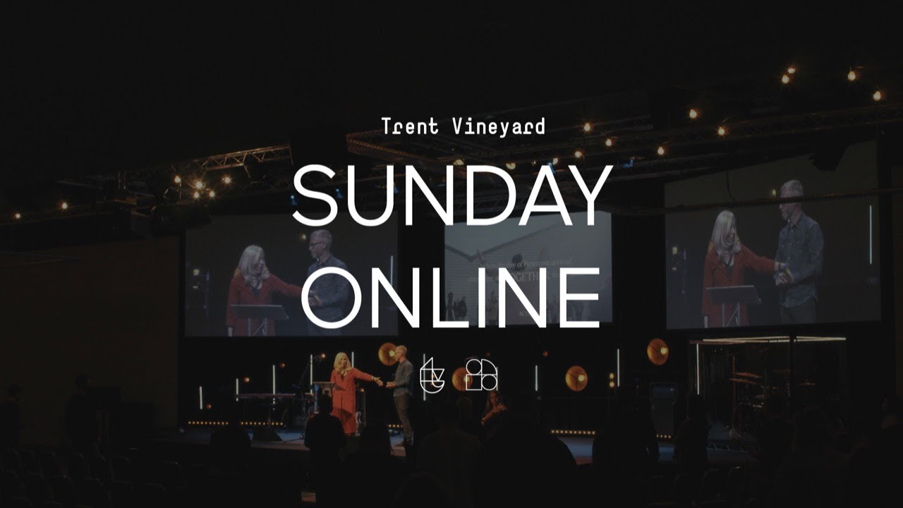 Trent Vineyard, Live Stream - Sunday 15 August