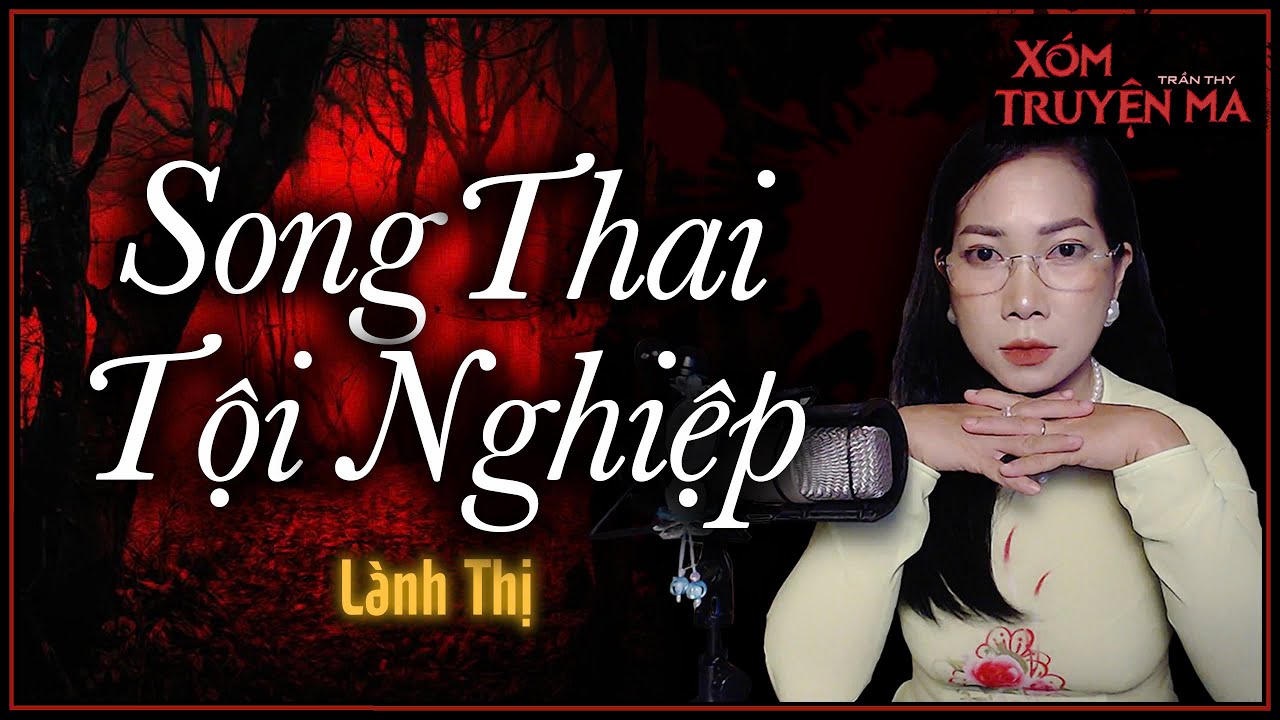 Nghe Truyện Ma :Song Thai Tội Nghiệp - Hoàn cảnh vùi dập | Giọng đọc Mc Trần Thy