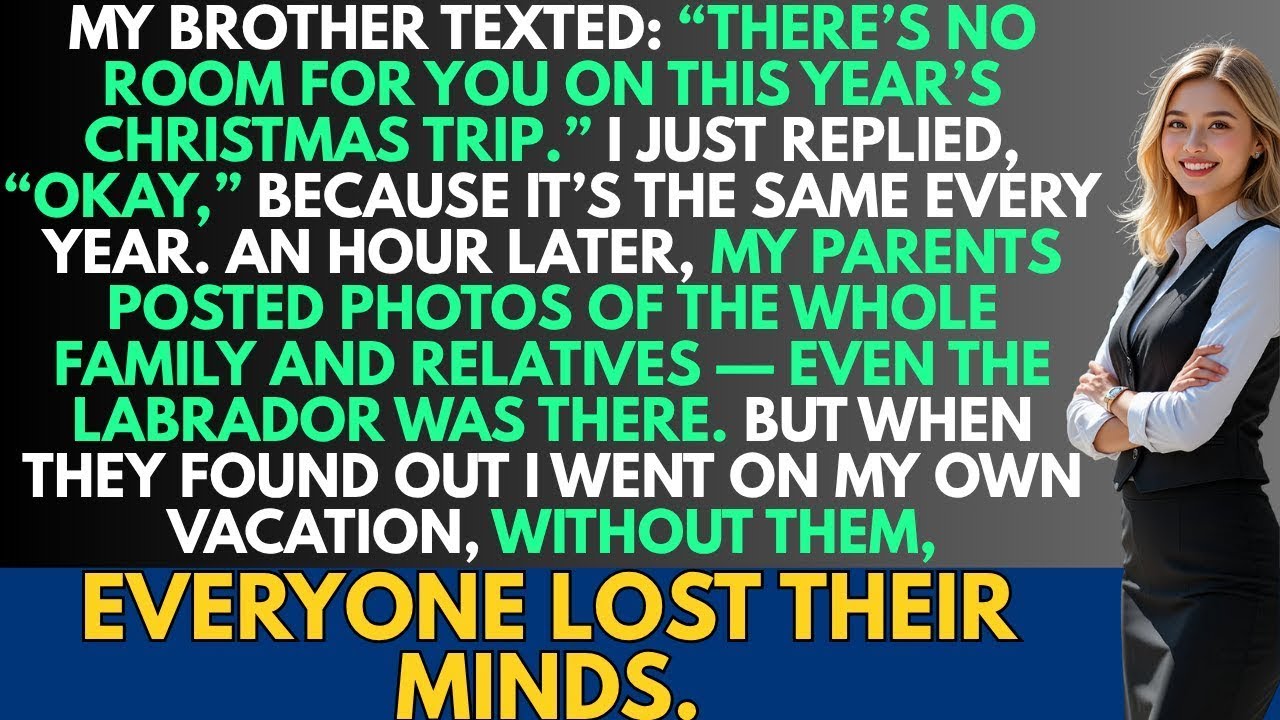 My younger brother said no room for me on Christmas trip, but when I traveled alone, they panicked!!