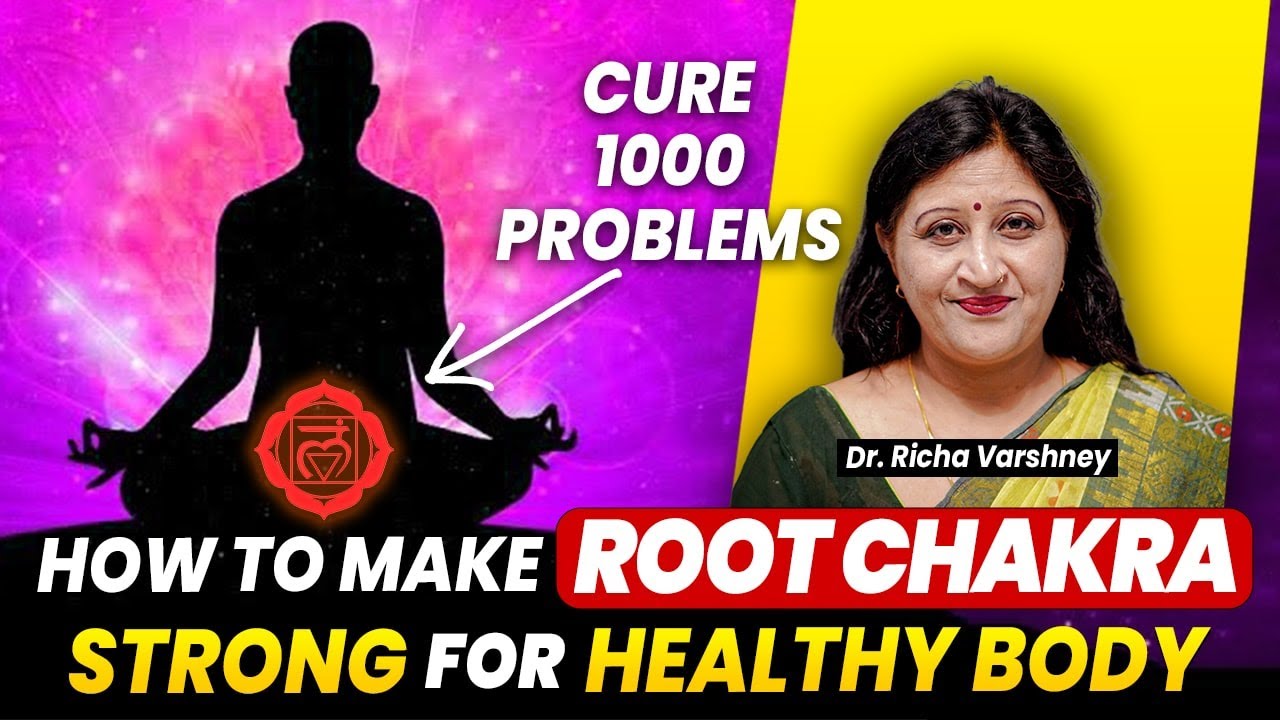 How To Be Healthy By Making Strong ROOT CHAKRA Using Acupressure Points [Dr. Richa Varshney]