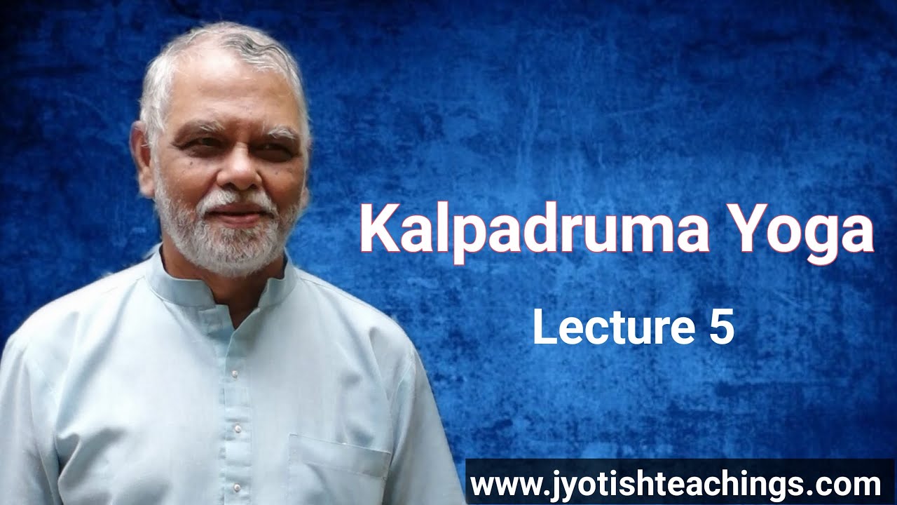 Yoga series lecture 5 Kalpadruma Yoga