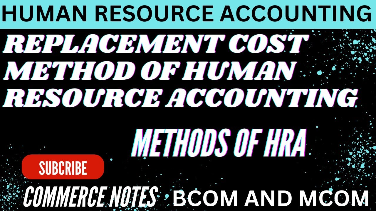 Replacement Cost Method of Human Resource Accounting | METHODS OF HRA | BCOM | MCOM |