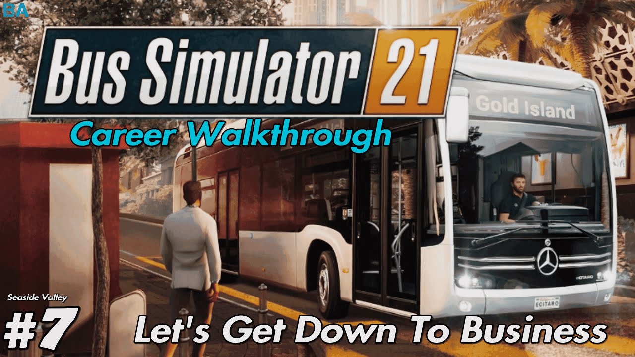 Career Walkthrough #7 - Let's Get Down To Business (Seaside Valley)|Bus Simulator 21 (NEW UPDATE)