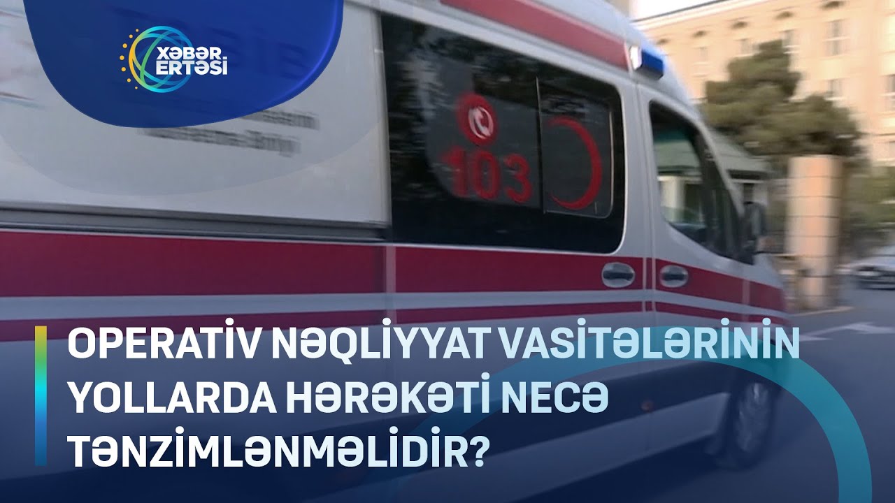 Operativ nəqliyyat vasitələrinin yollarda hərəkəti necə tənzimlənməlidir?