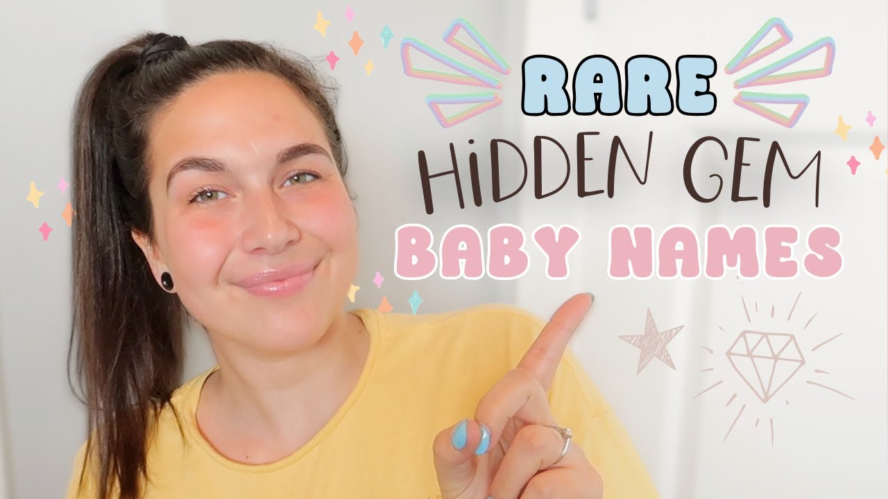 Hidden Baby Name Gems 2024 - Unique & Rare Baby Names For Boys & Girls