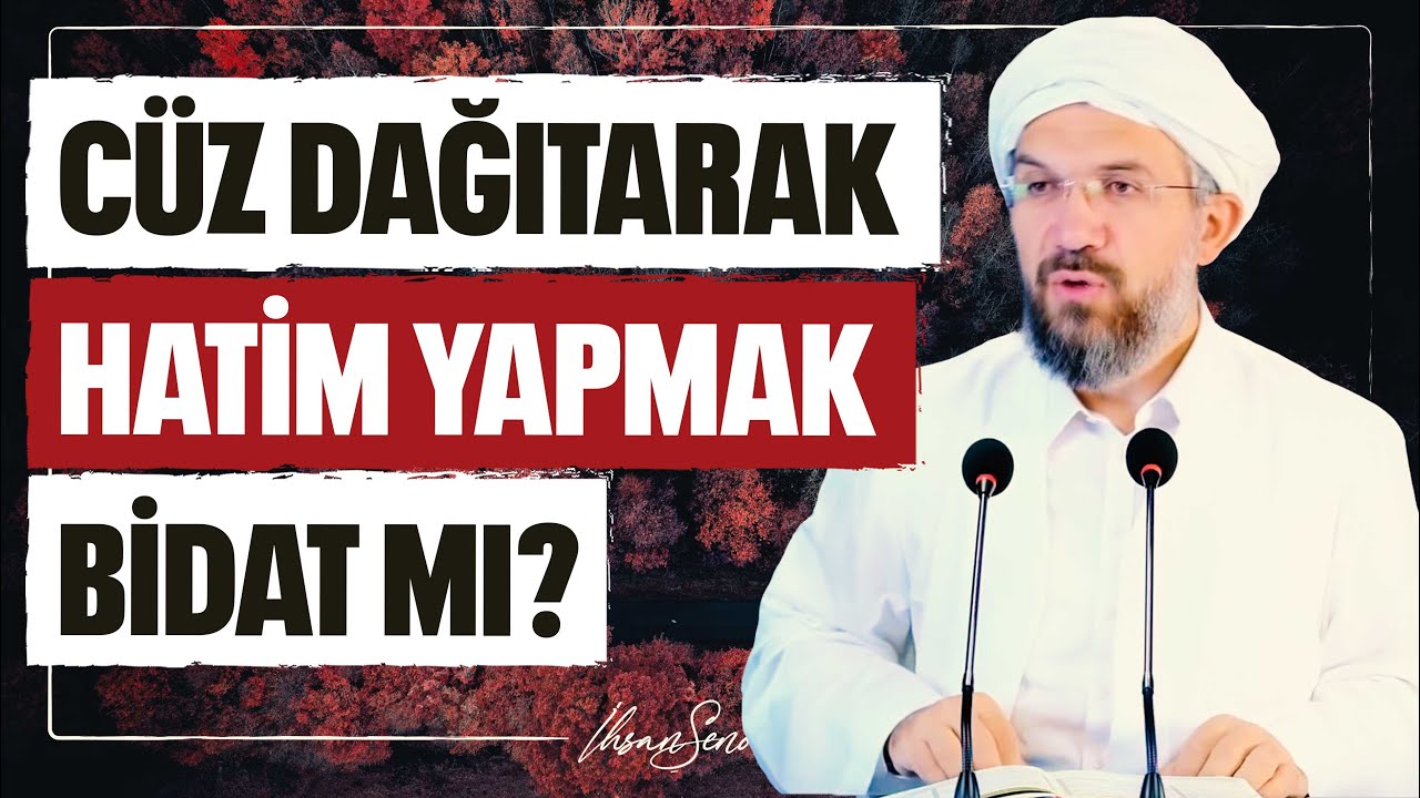 C&uuml;z Dağıtarak Hatim Yapmak Bidat mı? | İhsan Şenocak