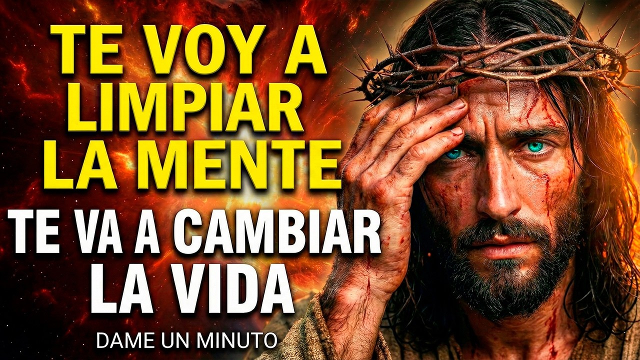 DIOS TE DICE HOY: VOY A LIMPIAR TU MENTE PARA QUE CAMINES CON DECISIÓN Y CLARIDAD