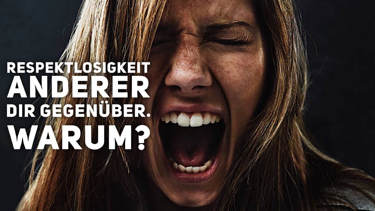 Respektlosigkeit Anderer Dir gegen&uuml;ber. Warum?