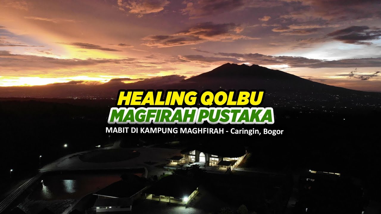 MABIT  & HEALING QOLBU BERSAMA MAGHFIRAH PUSTAKA DI KAMPUNG MAGHFIRAH