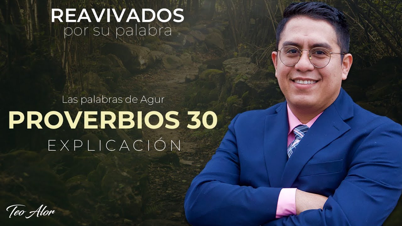 Proverbios 30 | Las palabras de Agur | Reavivados por su Palabra | Pr Teo Alor