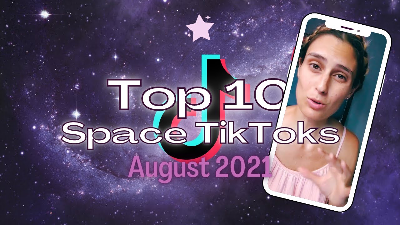 Space & Astronomy TikToks: Top 10 Compilation NGTTG August 2021