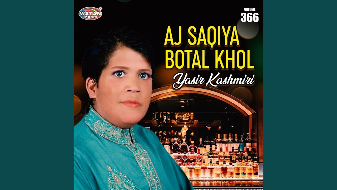 Aj Saqiya Botal Khol
