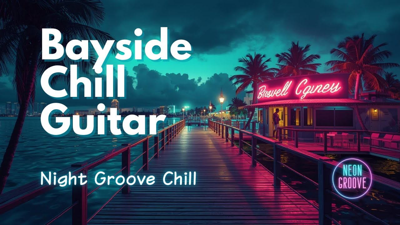 Night Groove Chill | Bayside Chill Guitar - 湾岸のスローテンポ R&Bギター・チル (1 Hour) | Neon Groove