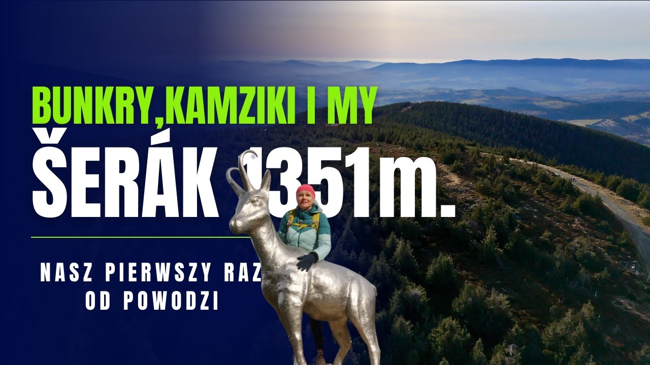 Wędr&oacute;wka na &Scaron;er&aacute;k &ndash; magia g&oacute;r i bunkry na naszej drodze. Hruby Jesenik- Czechy.