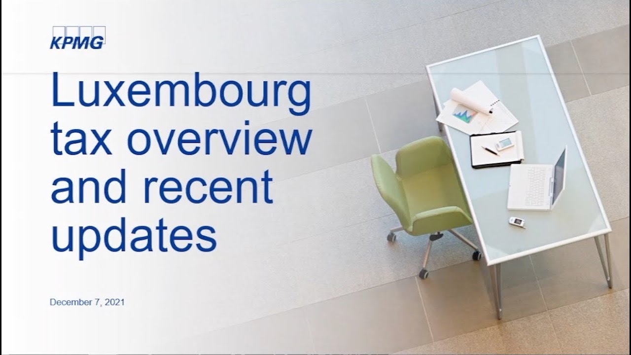 Luxembourg Tax Overview and Recent Developments