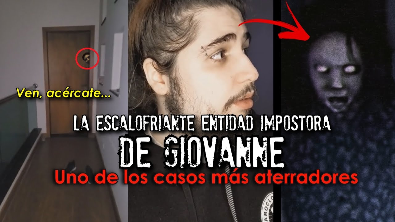 La aterradora entidad impostora de Giovanne | Uno de los casos m&aacute;s escalofriantes