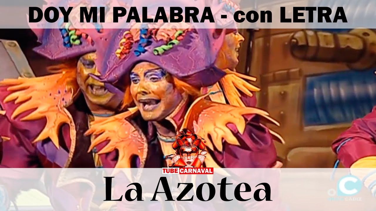 DOY MI PALABRA, LA AZOTEA - con LETRA - Comparsa de los hermanos Carapapa #CarnavalDeCadiz