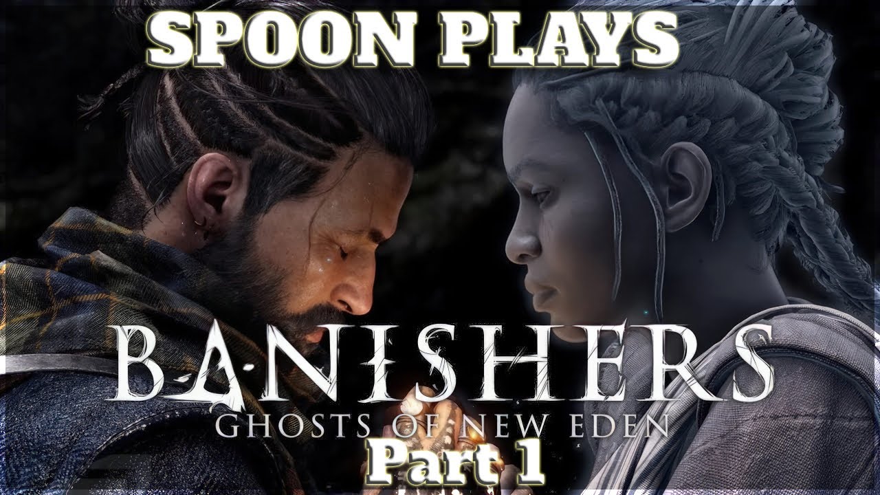 Spoon Plays: Banishers: Ghosts of New Eden GAMEPLAY WALKTHROUGH pt 1