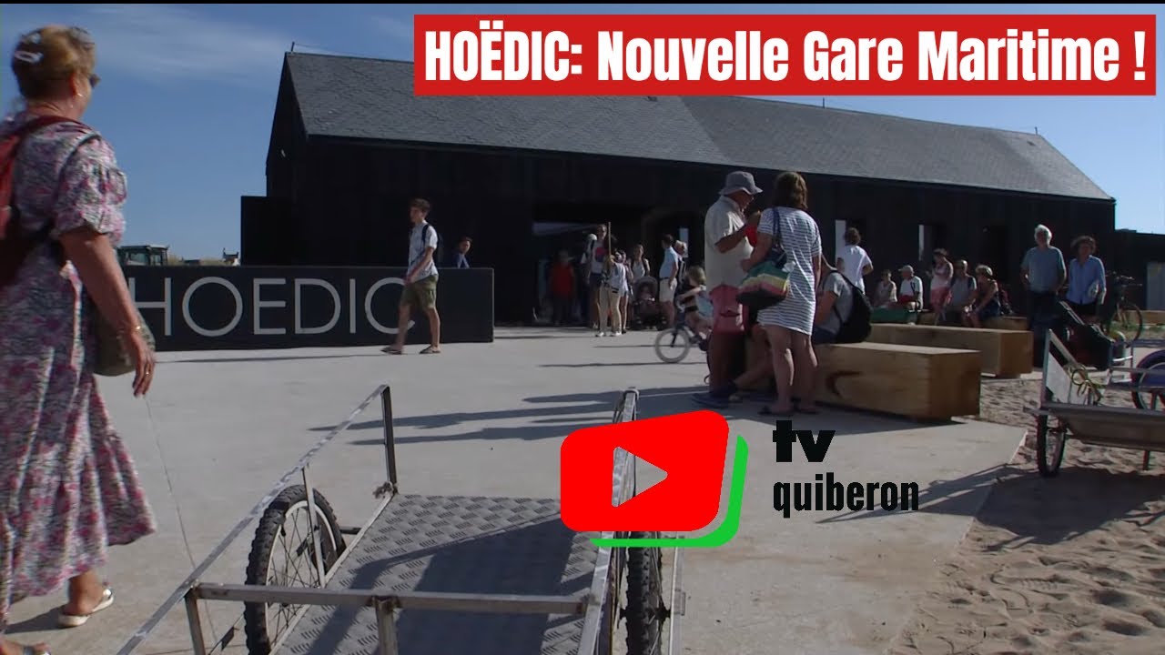 ILE de HOËDIC | ⛴️   La nouvelle Gare Maritime    |  TV Quiberon 24/7