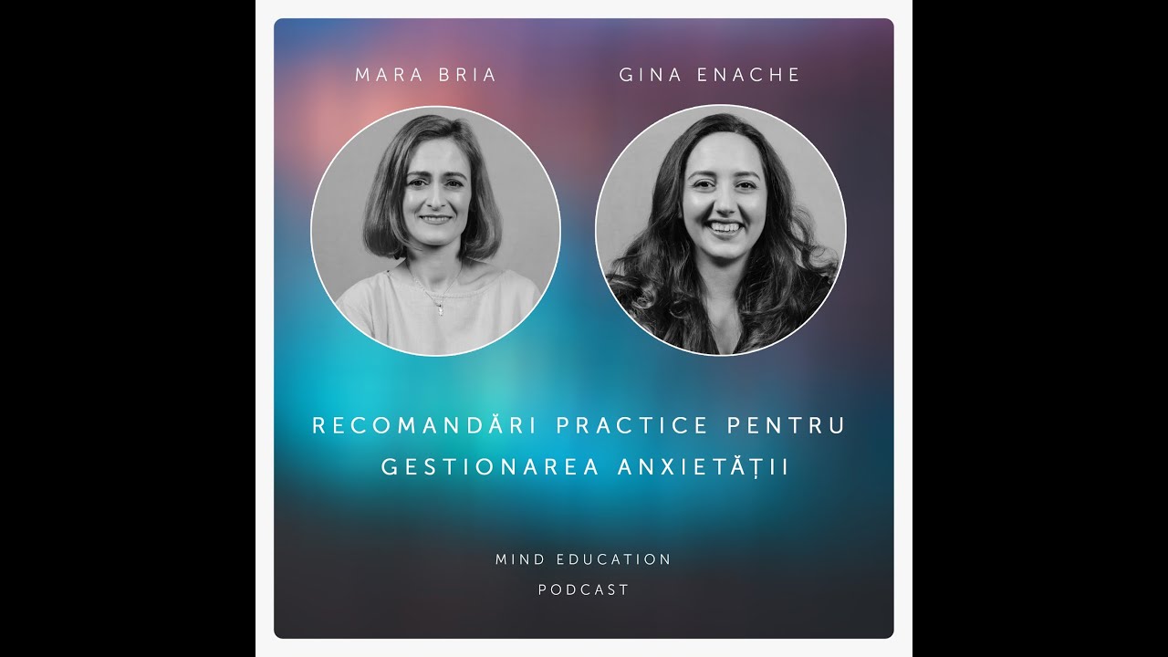 Recomandări practice pentru gestionarea anxietății. Cu Gina Enache (S. 3, Ep. 4)