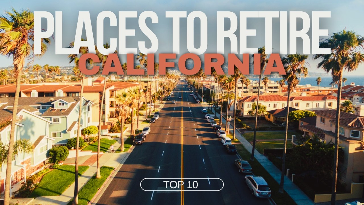 Top 10 Places to Retire in California!