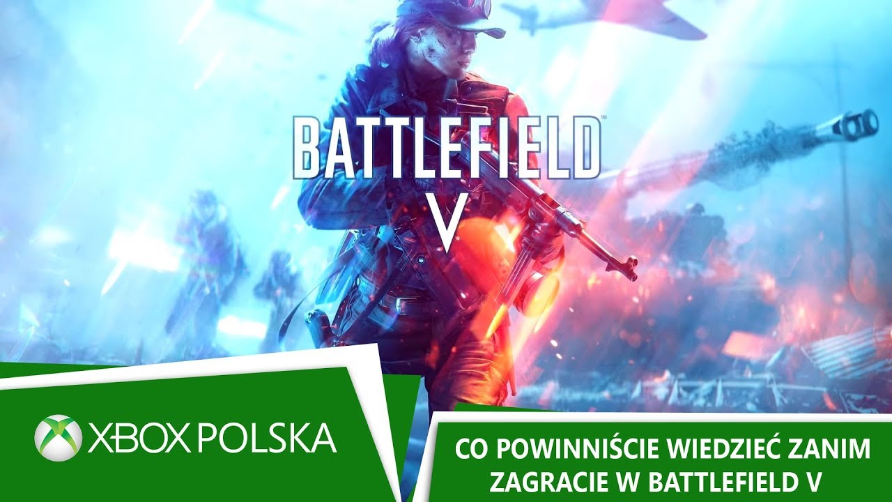 Co powinniście wiedzieć zanim zagracie w Battlefield V | Xbox XY Extra