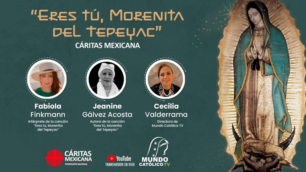 “Eres Tú Morenita del Tepeyac” Cáritas Mexicana