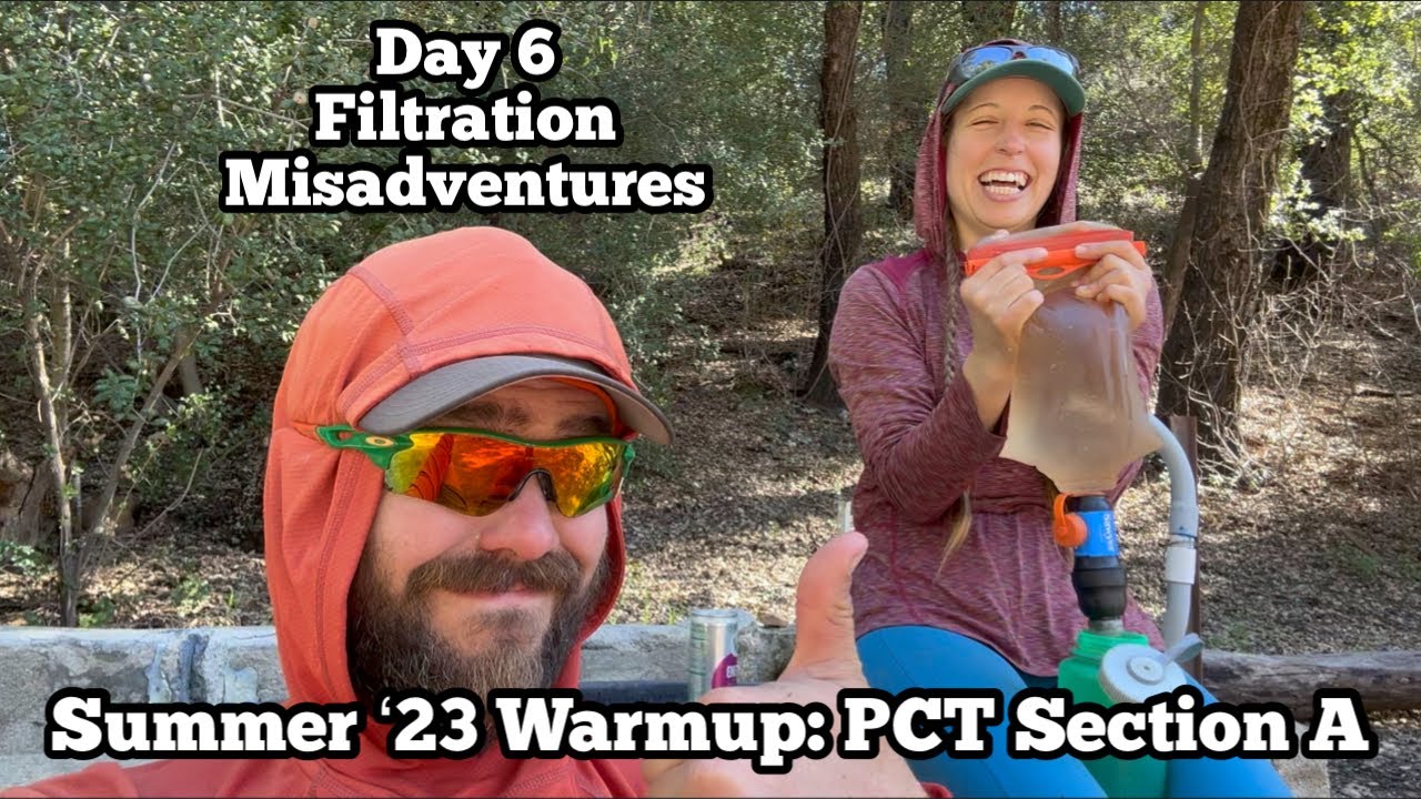 Filtration Misadventures & The Upcoming Storm | PCT Section A Finale | Summer ‘23 Warmup Ep 6