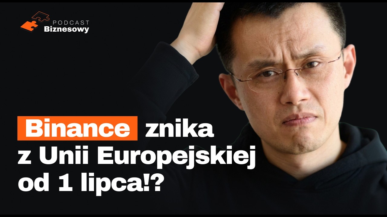 Binance znika z Unii Europejskiej od 1 lipca?! Co z kontami? [PODCAST BIZNESOWY #150]