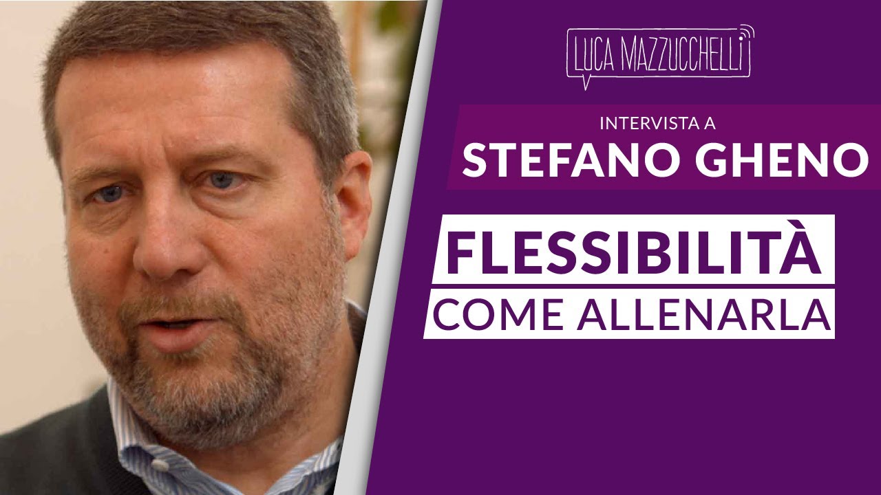 Flessibilità: come allenarla - Stefano Gheno - Interviste#28