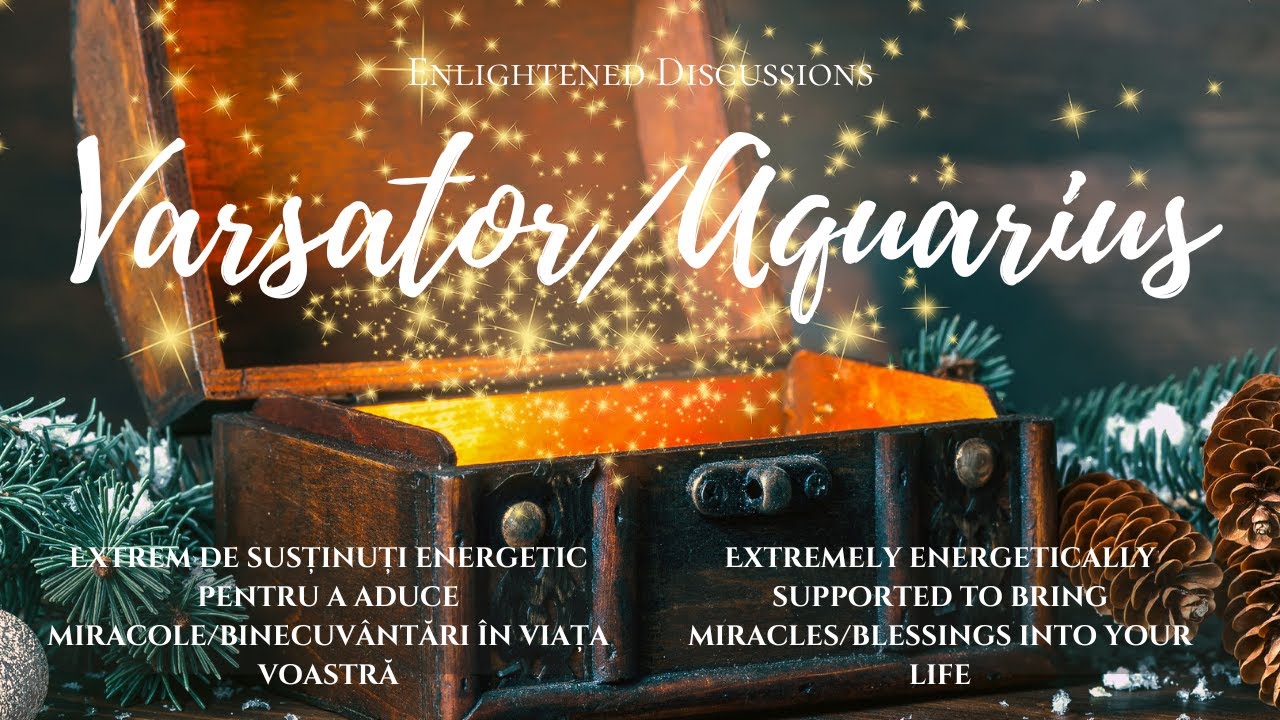 Varsator - Extrem de susținuți energetic pentru a aduce miracole/binecuvântări în viața voastră