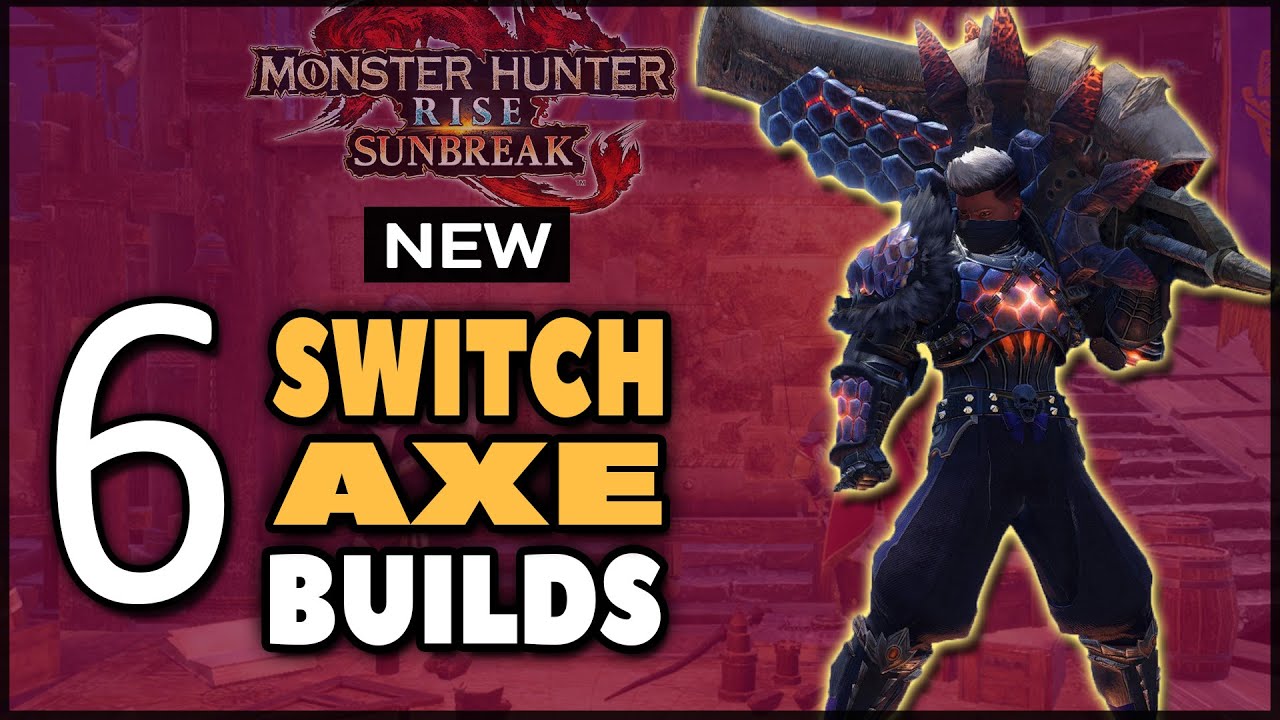 MHR: Sunbreak | 6 NEW Switchaxe Builds | Fun - Meta - Comfort