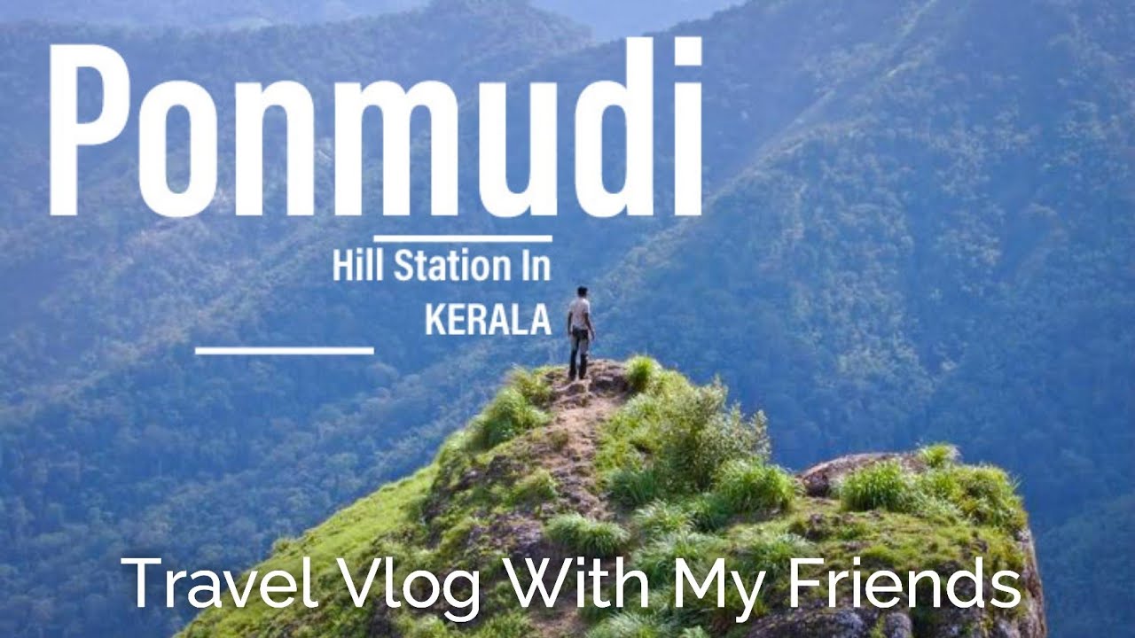 Ponmudi Hill Station In Kerala Travel Vlog