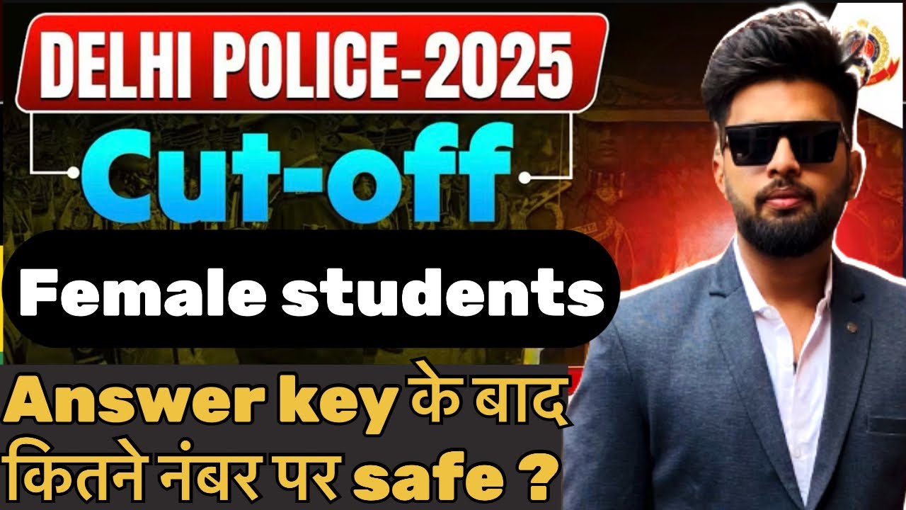 Delhi Police 2025 Cut Off (Only For Females) | Answer Key Ke Baad Safe Score Kitna? | Full Analysis