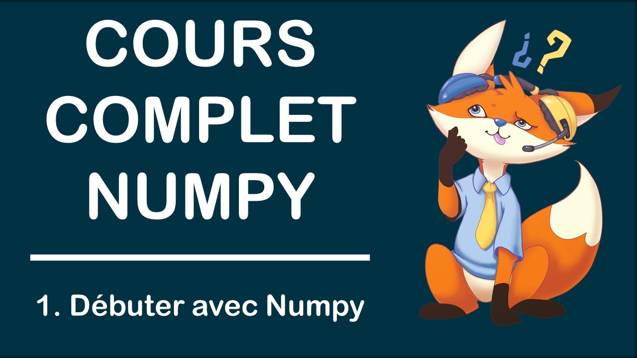 [Cours complet numpy] - 1. D&eacute;buter avec numpy