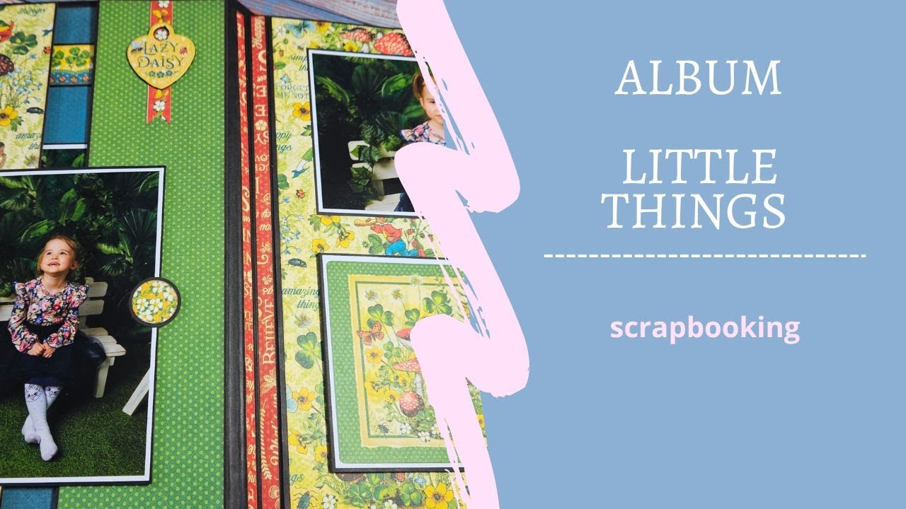 Album for my granddaughter. Scrapbooking. Little things - Graphic 45