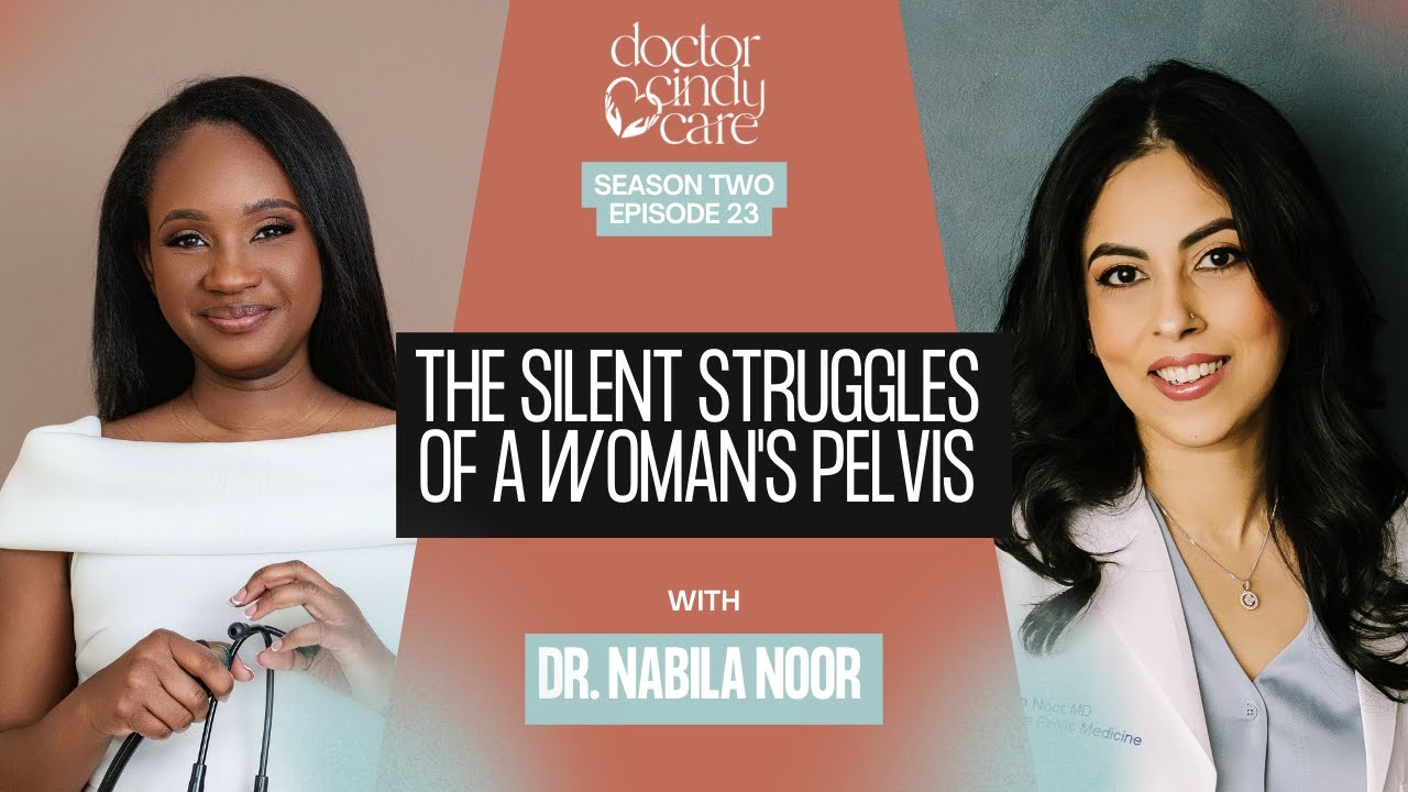23- The Silent Struggles of a Woman’s Pelvis with Dr. Nabila Noor