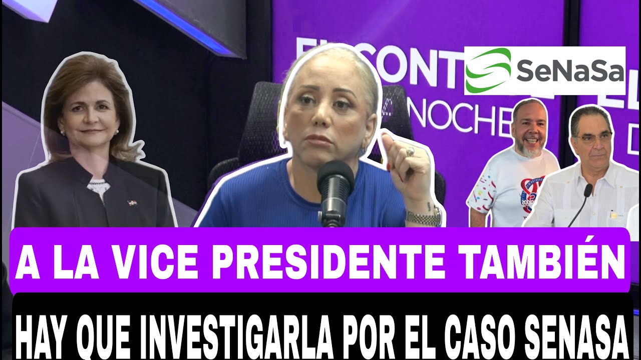 A LA VICE PRESIDENTE TAMBI&Eacute;N HAY QUE INVESTIGARLA POR EL CASO SENASA