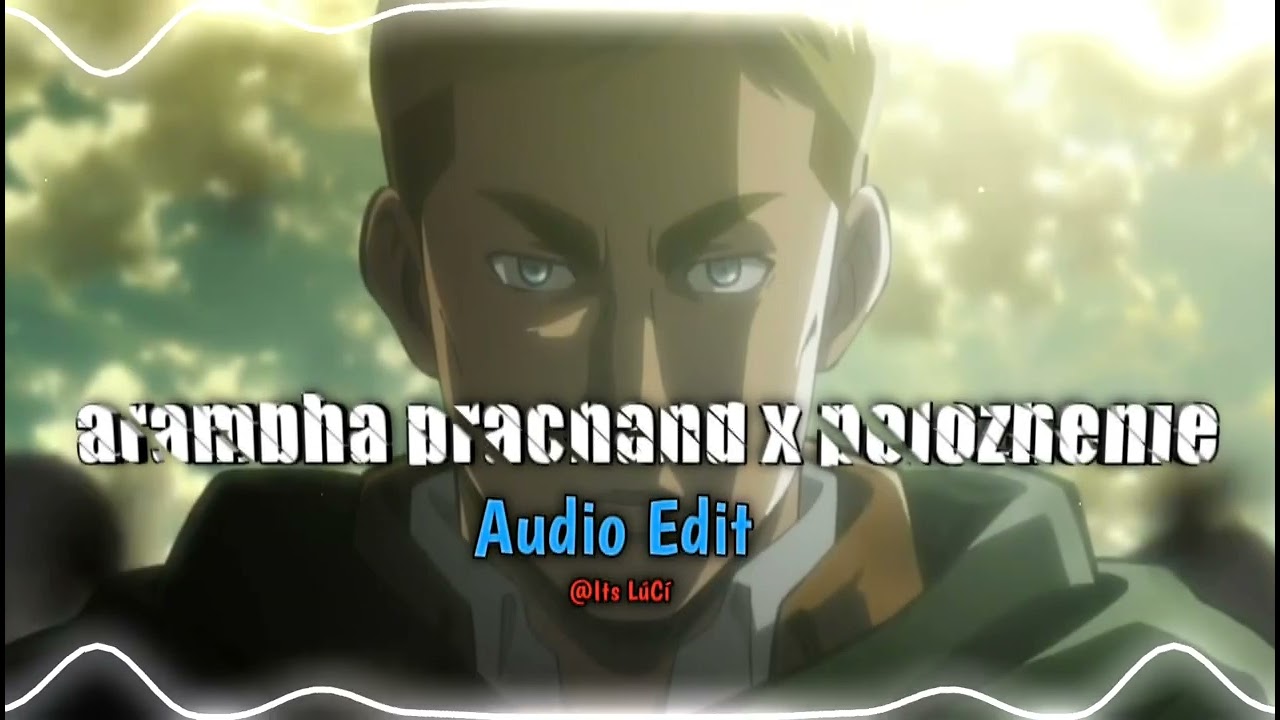 Arambha prachand x polozhenie. || Audio Edit || Thanks for 500sub,s✨❤️